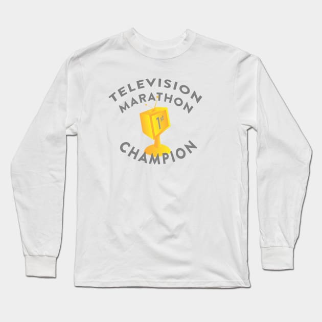 Television Marathon Champion (binge watcher) Long Sleeve T-Shirt by yayo99